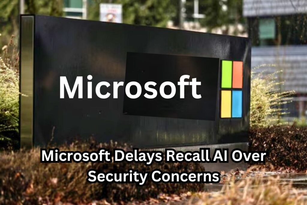 Microsoft Microsoft Delays Recall AI Over Security Concerns