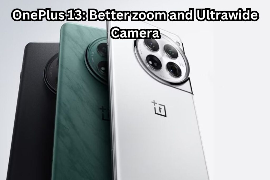 OnePlus 13 Better zoom and Ultrawide Camera