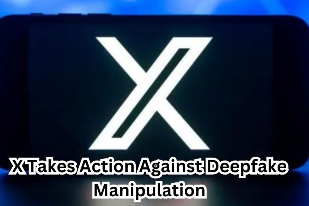 X Takes Action Against Deepfake Manipulation