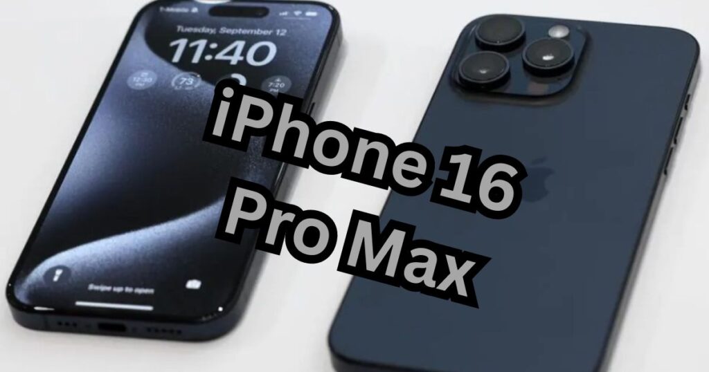 iPhone 16 Pro Max: Key Features and Highlights